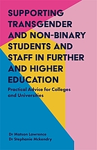 Supporting transgender and non-binary students and staff in further and higher education : practical advice for colleges and universities