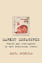 Market menagerie : health and development in late industrial states