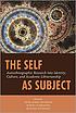Front cover image for The self as subject : autoethnographic research into identity, culture, and academic librarianship