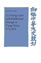 Liu Tsung-yüan and intellectual change in T'ang China, 773-819