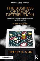 The business of media distribution : monetizing film, TV, and video content in an online world