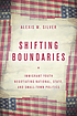 Shifting boundaries : immigrant youth negotiating... by  Alexis M Silver 