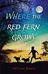 Where the red fern grows : the story of two dogs... 저자: Wilson Rawls
