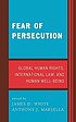 Fear of persecution : global human rights, international... by  James D White 