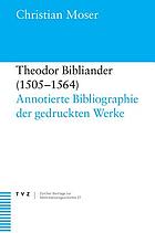 Theodor Bibliander (1505-1564) : annotierte Bibliographie der gedruckten Werke