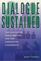 Dialogue sustained : the multilevel peace process and the Dartmouth Conference