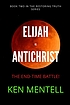 Elijah vs Antichrist : the end-time battle by  Ken Mentell 