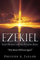 Ezekiel : God's prophet and his puzzling book ; (Dry bones will live again)