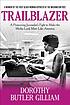 Trailblazer : a pioneering journalist's fight... by  Dorothy Butler Gilliam 