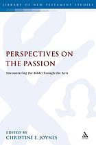 Perspectives on the Passion : encountering the Bible through the arts