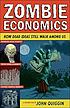 Zombie economics : how dead ideas still walk among... by  John Quiggin 