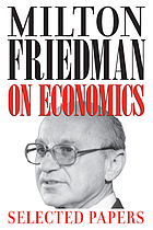 Milton Friedman on economics : selected papers