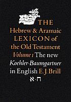The Hebrew and Aramaic lexicon of the Old Testament. Vol. 1, ['aleph-Heth]