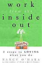 Work from the inside out : seven steps to loving what you do