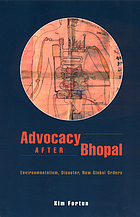 Advocacy after Bhopal : environmentalism, disaster, new global orders