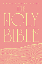 The Holy Bible, revised standard version : containing the Old and New Testaments translated from the original tongues, being the version set forth A.D. 1611, revised A.D. 1881-1885 and A.D. 1901, compared with the most ancient authorities and revised A.D. 1946-1952.