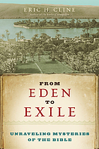 From Eden to exile : unraveling mysteries of the Bible