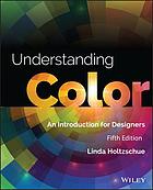 Understanding Color: An Introduction for Designers by Linda Holtzschue