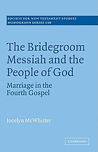 The bridegroom Messiah and the people of God : marriage in the Fourth Gospel