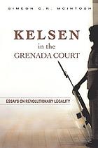 Kelsen In The Grenada Court Essays On Revolutionary Legality Book 08 Worldcat Org