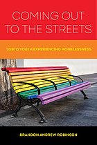 book cover for Coming out to the streets : LGBTQ youth experiencing homelessness