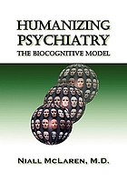 Humanizing psychiatry : the biocognitive model