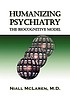 Humanizing psychiatry : the biocognitive model by  Niall McLaren 