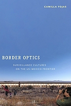 Border optics. Surveillance cultures on the US-Mexico frontier.