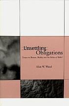 Unsettling obligations : essays on reason, reality, and the ethics of belief