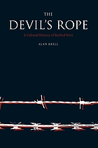 The Devil's rope : a cultural history of barbed wire