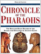Chronicle of the Pharaohs : the reign-by-reign record of the rulers and dynasties of ancient Egypt