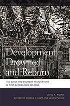 Development drowned and reborn : the Blues and Bourbon restorations in post-Katrina New Orleans