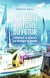 Une brève histoire du futur : comment la science... 저자: Michio Kaku