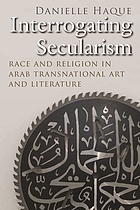 Front cover image for Interrogating secularism : race and religion in Arab transnational literature and art