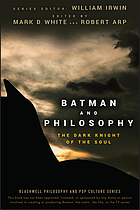 Batman and philosophy : the dark knight of the soul