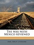 War with mexico reviewed. ผู้แต่ง: Abiel Abbot Livermore