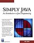 Simply Java : an introduction to Java programming by James Richard Levenick