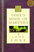 Foxe's Book of martyrs by John Foxe