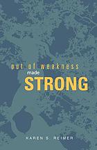 Out of weakness, made strong