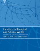 Functions in biological and artificial worlds : comparative philosophical perspectives