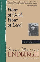 Hour of gold, hour of lead : diaries and letters of Anne Morrow Lindbergh, 1929-1932.