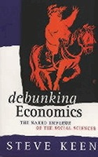 Debunking economics : the naked emperor of the social sciences