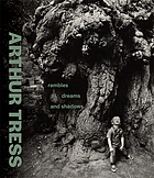 Arthur Tress : rambles, dreams, and shadows