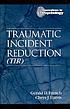 Traumatic incident reduction (TIR) by  Gerald D French 