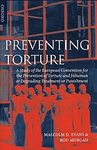 Preventing torture : a study of the European Convention for the prevention of torture and inhuman or degrading treatment or punishment