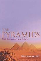 The pyramids : their archaeology and histroy [i.e. history]