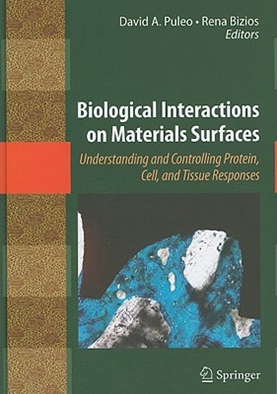 Biological interactions on materials surfaces : understanding and  controlling protein, cell, and tissue responses