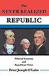 The never realized republic : political economy... by  Peter Joseph O'Lalor 