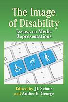 Book Cover: The Image of Disability: Essays on Media Representations