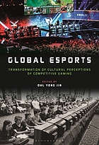 Global esports : transformation of cultural perceptions of competitive gaming